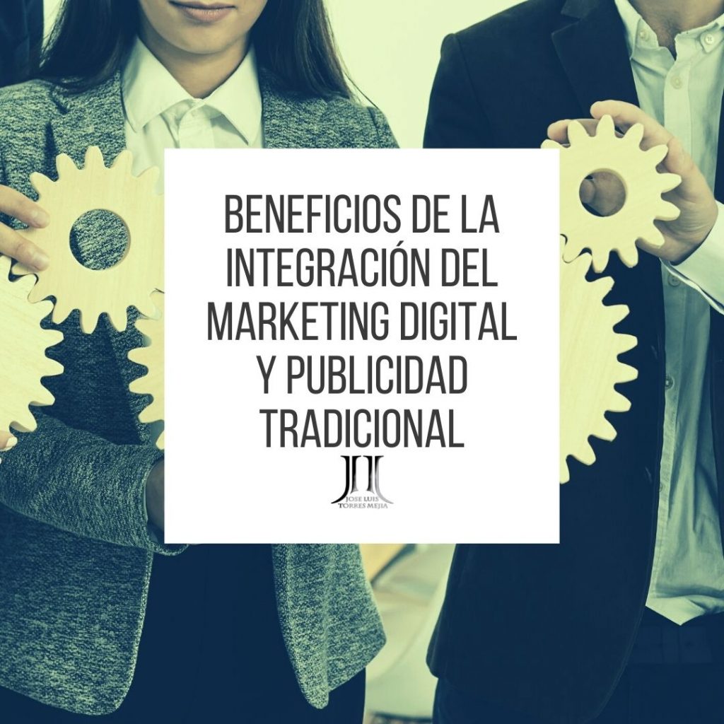 Beneficios de la integración del marketing digital y publicidad tradicional